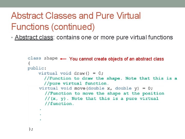 Abstract Classes and Pure Virtual Functions (continued) • Abstract class: contains one or more