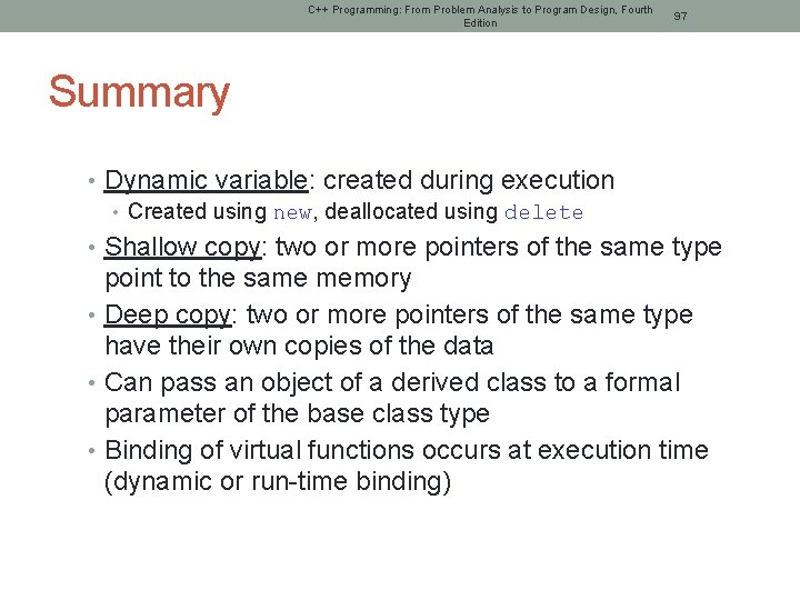 C++ Programming: From Problem Analysis to Program Design, Fourth Edition 97 Summary • Dynamic