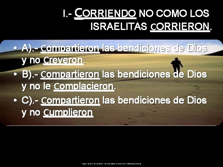 I. - CORRIENDO NO COMO LOS ISRAELITAS CORRIERON. • A). - Compartieron las bendiciones