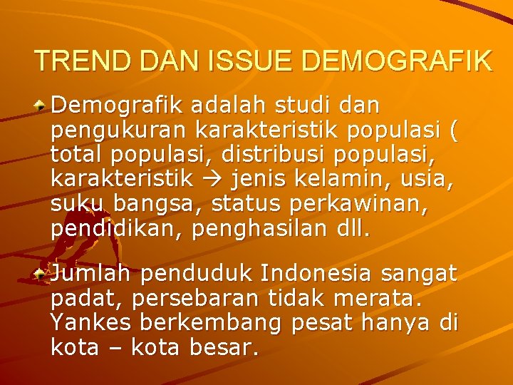 TREND DAN ISSUE DEMOGRAFIK Demografik adalah studi dan pengukuran karakteristik populasi ( total populasi,