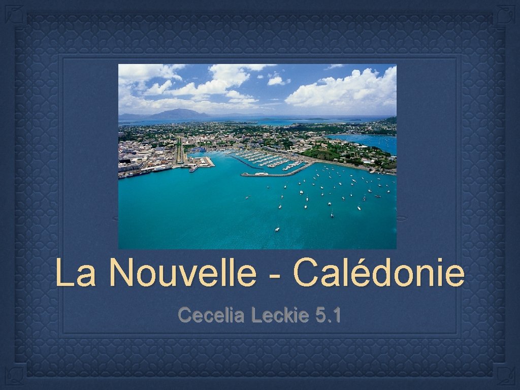 La Nouvelle - Calédonie Cecelia Leckie 5. 1 