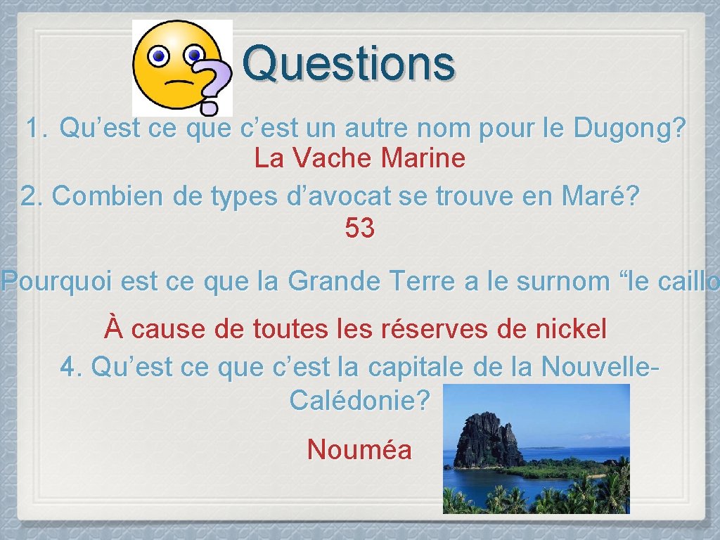 Questions 1. Qu’est ce que c’est un autre nom pour le Dugong? La Vache