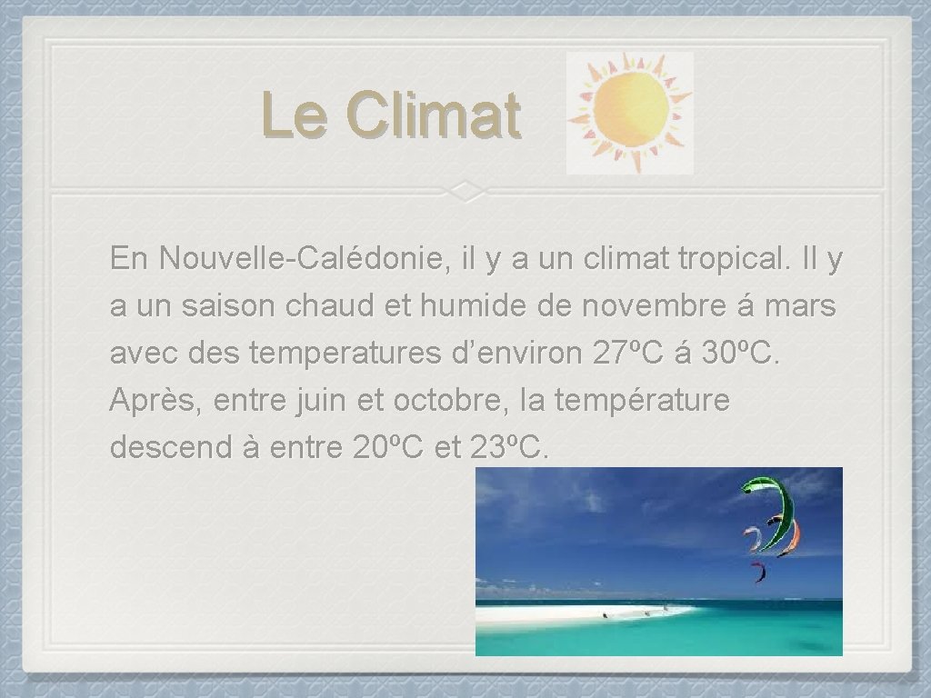 Le Climat En Nouvelle-Calédonie, il y a un climat tropical. Il y a un