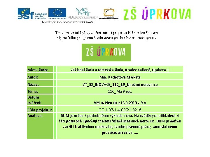 Tento materiál byl vytvořen rámci projektu EU peníze školám Operačního programu Vzdělávání pro konkurenceschopnost