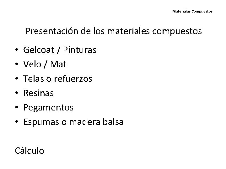 Materiales Compuestos Presentación de los materiales compuestos • • • Gelcoat / Pinturas Velo