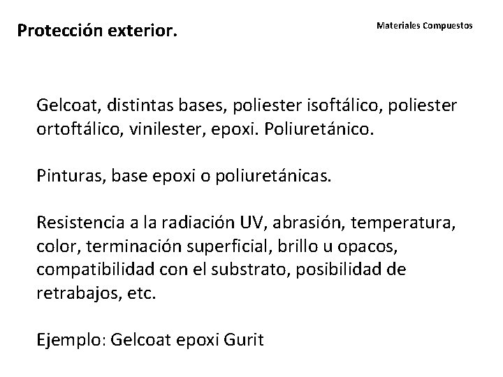 Protección exterior. Materiales Compuestos Gelcoat, distintas bases, poliester isoftálico, poliester ortoftálico, vinilester, epoxi. Poliuretánico.