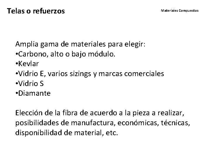 Telas o refuerzos Materiales Compuestos Amplia gama de materiales para elegir: • Carbono, alto