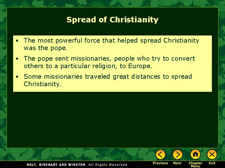 Spread of Christianity • The most powerful force that helped spread Christianity was the