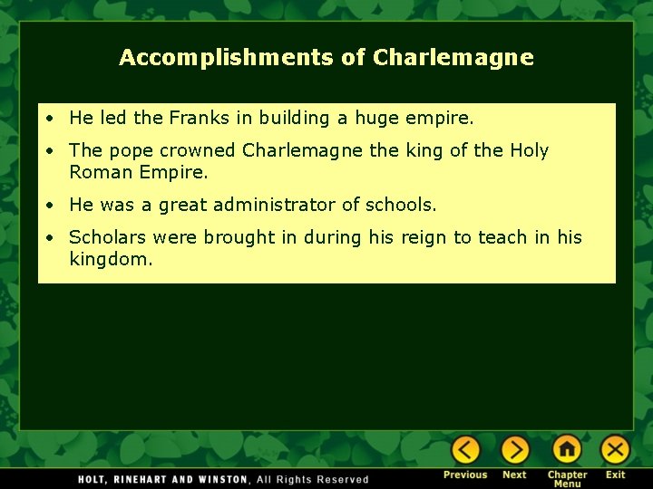 Accomplishments of Charlemagne • He led the Franks in building a huge empire. •