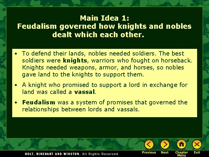 Main Idea 1: Feudalism governed how knights and nobles dealt which each other. •