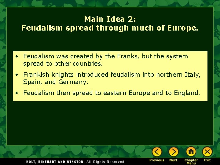 Main Idea 2: Feudalism spread through much of Europe. • Feudalism was created by