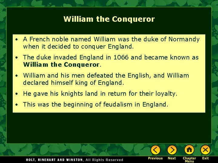 William the Conqueror • A French noble named William was the duke of Normandy