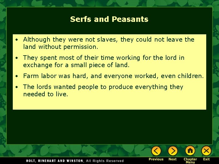 Serfs and Peasants • Although they were not slaves, they could not leave the