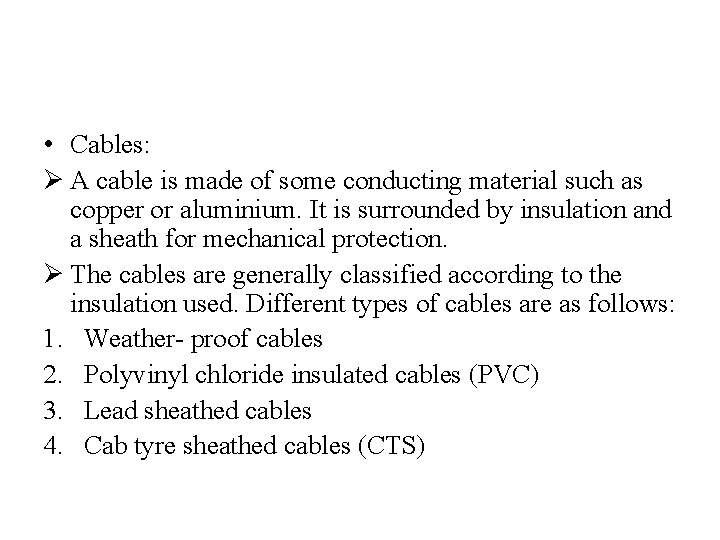  • Cables: Ø A cable is made of some conducting material such as