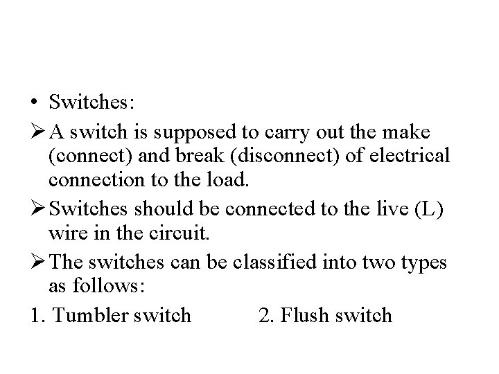  • Switches: Ø A switch is supposed to carry out the make (connect)