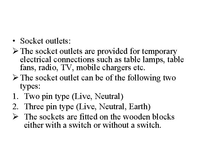  • Socket outlets: Ø The socket outlets are provided for temporary electrical connections