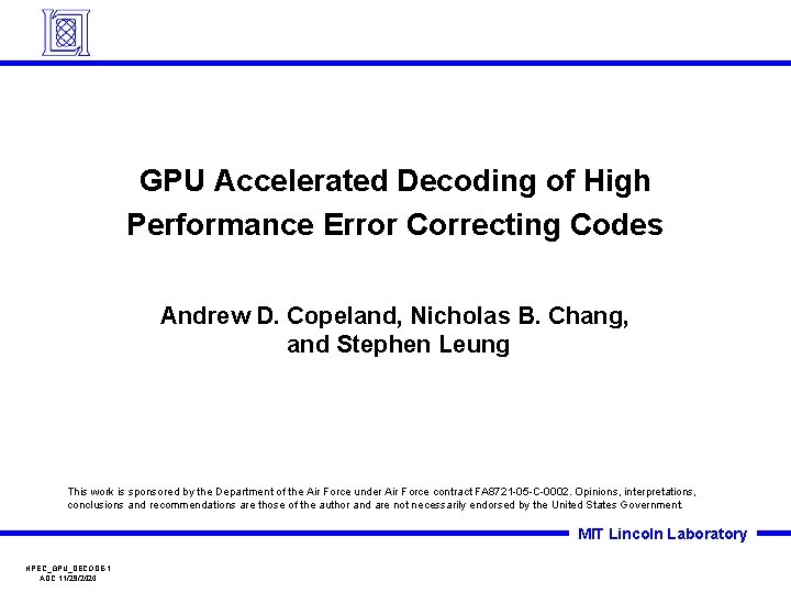 GPU Accelerated Decoding of High Performance Error Correcting Codes Andrew D. Copeland, Nicholas B.