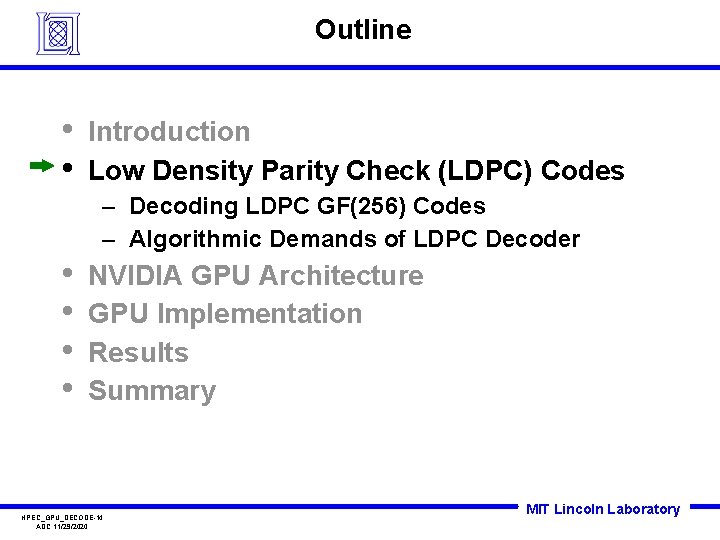 Outline • • Introduction Low Density Parity Check (LDPC) Codes – Decoding LDPC GF(256)