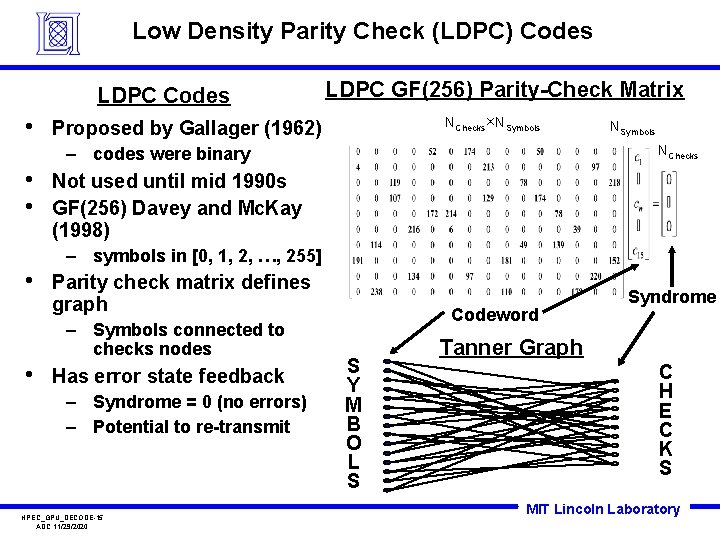 Low Density Parity Check (LDPC) Codes LDPC Codes • LDPC GF(256) Parity-Check Matrix NChecks×NSymbols