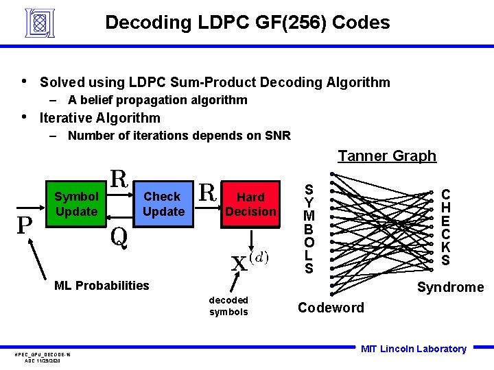 Decoding LDPC GF(256) Codes • Solved using LDPC Sum-Product Decoding Algorithm – A belief