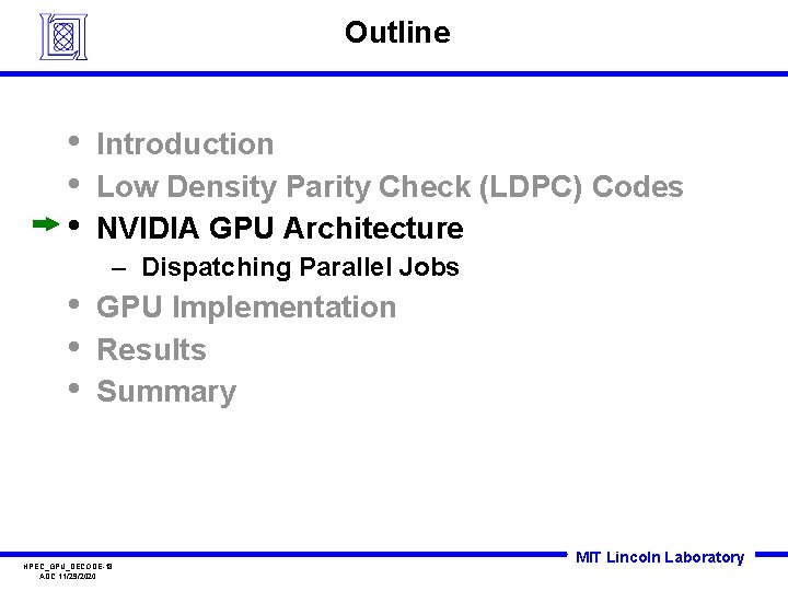 Outline • • • Introduction Low Density Parity Check (LDPC) Codes NVIDIA GPU Architecture