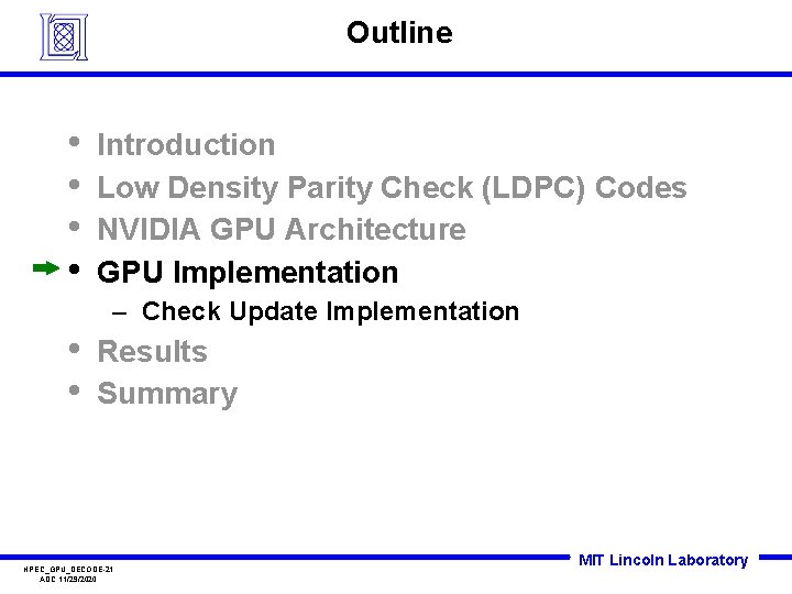 Outline • • Introduction Low Density Parity Check (LDPC) Codes NVIDIA GPU Architecture GPU