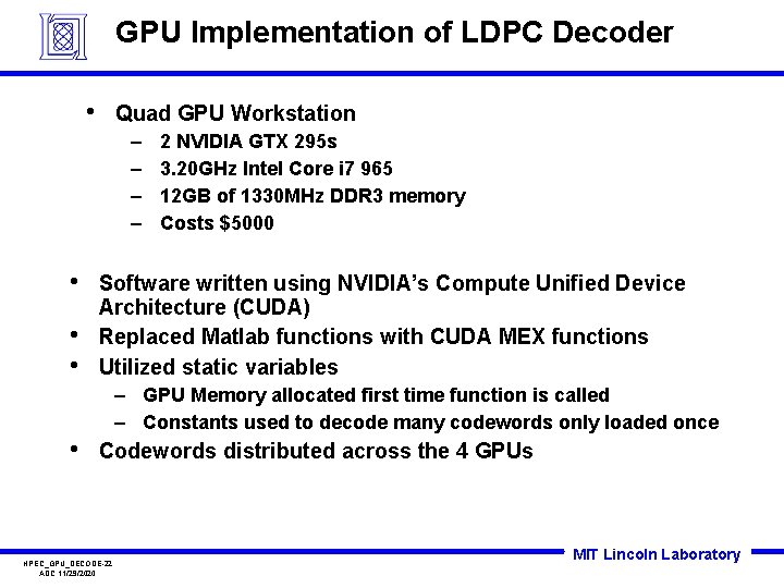 GPU Implementation of LDPC Decoder • Quad GPU Workstation – – • • •