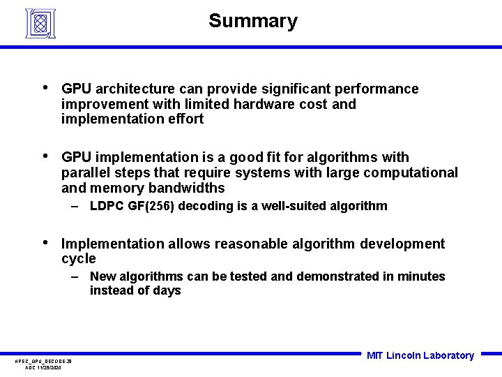 Summary • GPU architecture can provide significant performance improvement with limited hardware cost and