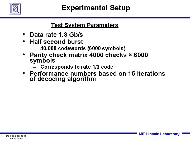 Experimental Setup Test System Parameters • • Data rate 1. 3 Gb/s Half second