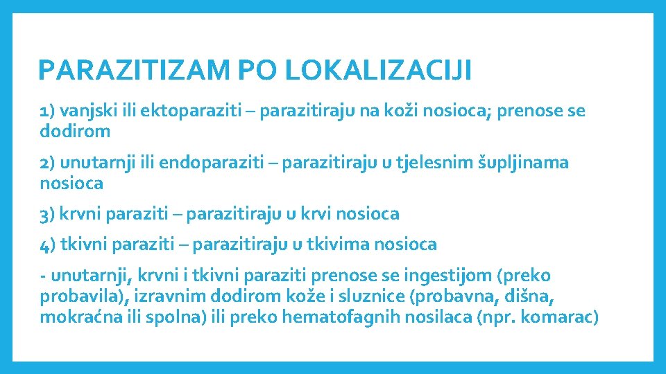 PARAZITIZAM PO LOKALIZACIJI 1) vanjski ili ektoparaziti – parazitiraju na koži nosioca; prenose se PARAZITIZAM PO LOKALIZACIJI 1) vanjski ili ektoparaziti – parazitiraju na koži nosioca; prenose se