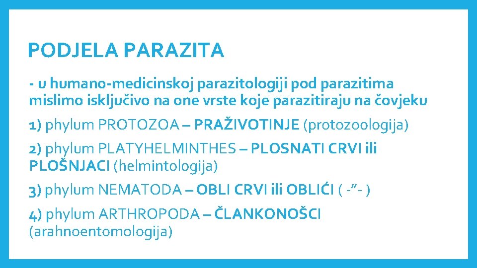 PODJELA PARAZITA - u humano-medicinskoj parazitologiji pod parazitima mislimo isključivo na one vrste koje PODJELA PARAZITA - u humano-medicinskoj parazitologiji pod parazitima mislimo isključivo na one vrste koje