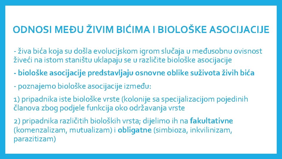 ODNOSI MEĐU ŽIVIM BIĆIMA I BIOLOŠKE ASOCIJACIJE - živa bića koja su došla evolucijskom ODNOSI MEĐU ŽIVIM BIĆIMA I BIOLOŠKE ASOCIJACIJE - živa bića koja su došla evolucijskom
