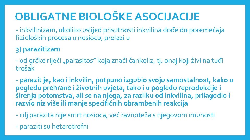 OBLIGATNE BIOLOŠKE ASOCIJACIJE - inkvilinizam, ukoliko uslijed prisutnosti inkvilina dođe do poremećaja fizioloških procesa OBLIGATNE BIOLOŠKE ASOCIJACIJE - inkvilinizam, ukoliko uslijed prisutnosti inkvilina dođe do poremećaja fizioloških procesa