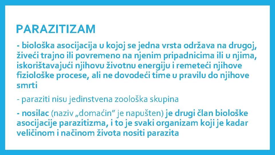PARAZITIZAM - biološka asocija u kojoj se jedna vrsta održava na drugoj, živeći trajno PARAZITIZAM - biološka asocija u kojoj se jedna vrsta održava na drugoj, živeći trajno