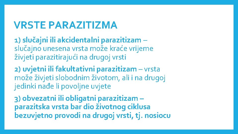 VRSTE PARAZITIZMA 1) slučajni ili akcidentalni parazitizam – slučajno unesena vrsta može kraće vrijeme VRSTE PARAZITIZMA 1) slučajni ili akcidentalni parazitizam – slučajno unesena vrsta može kraće vrijeme