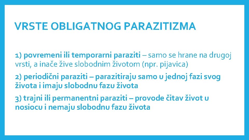 VRSTE OBLIGATNOG PARAZITIZMA 1) povremeni ili temporarni paraziti – samo se hrane na drugoj VRSTE OBLIGATNOG PARAZITIZMA 1) povremeni ili temporarni paraziti – samo se hrane na drugoj