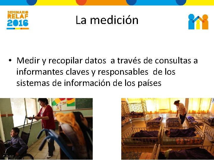 La medición • Medir y recopilar datos a través de consultas a informantes claves