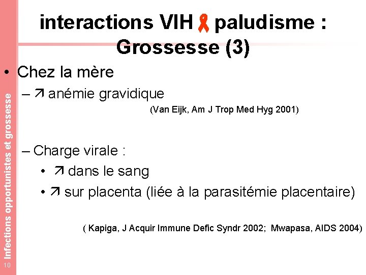 interactions VIH paludisme : Grossesse (3) Infections opportunistes et grossesse • Chez la mère