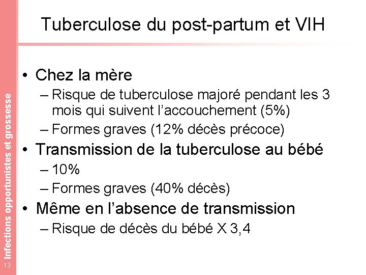 Tuberculose du post-partum et VIH Infections opportunistes et grossesse • Chez la mère 13