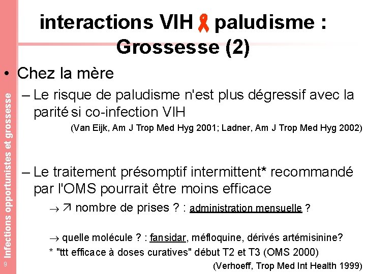 interactions VIH paludisme : Grossesse (2) Infections opportunistes et grossesse • Chez la mère