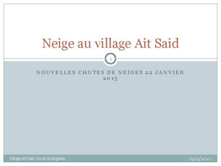 Neige au village Ait Said 1 NOUVELLES CHUTES DE NEIGES 22 JANVIER 2015 Village