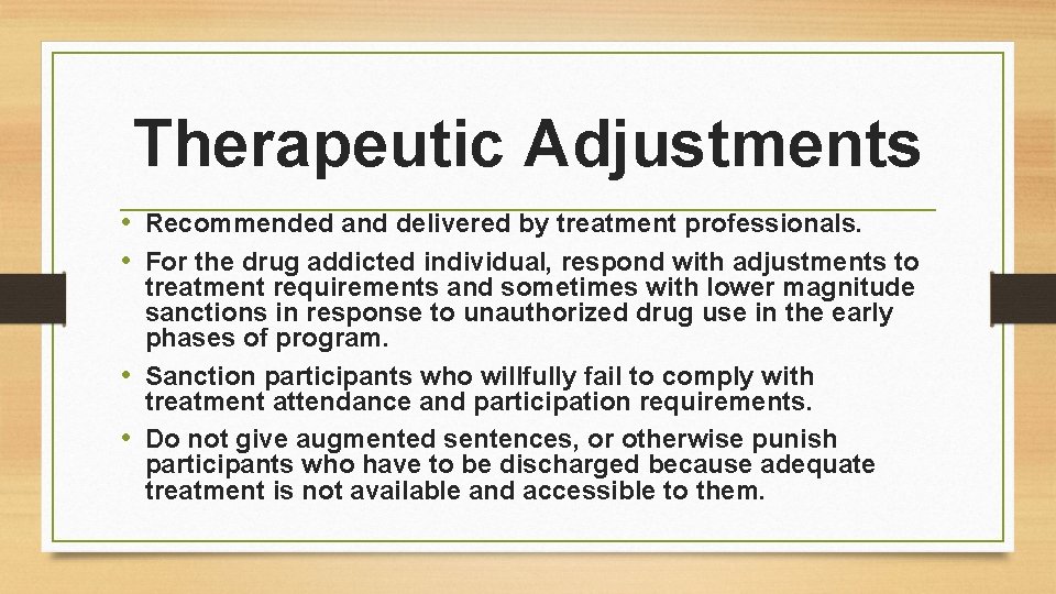 Therapeutic Adjustments • Recommended and delivered by treatment professionals. • For the drug addicted