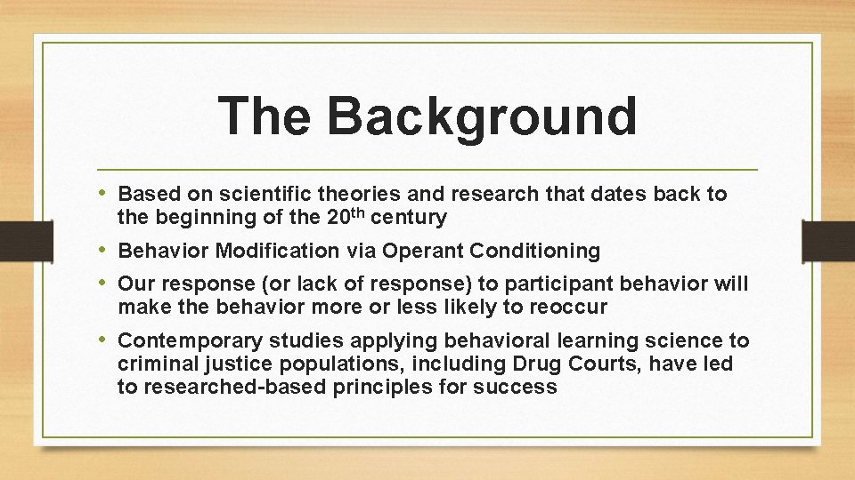 The Background • Based on scientific theories and research that dates back to the