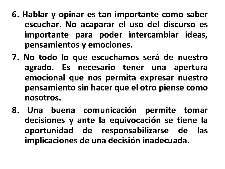 6. Hablar y opinar es tan importante como saber escuchar. No acaparar el uso