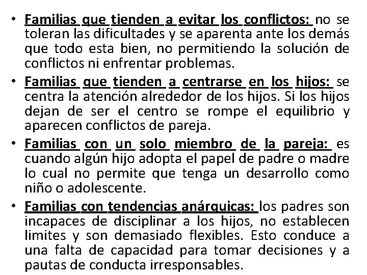  • Familias que tienden a evitar los conflictos: no se toleran las dificultades