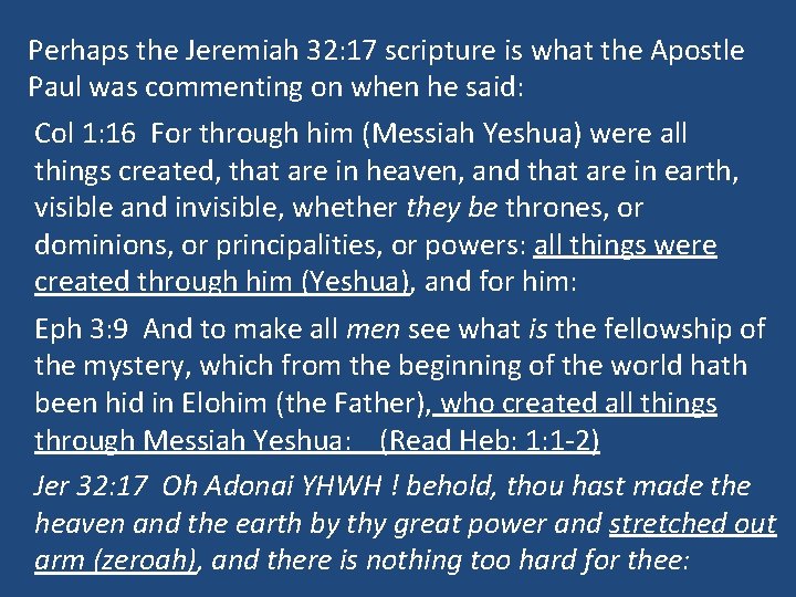 Perhaps the Jeremiah 32: 17 scripture is what the Apostle Paul was commenting on Perhaps the Jeremiah 32: 17 scripture is what the Apostle Paul was commenting on