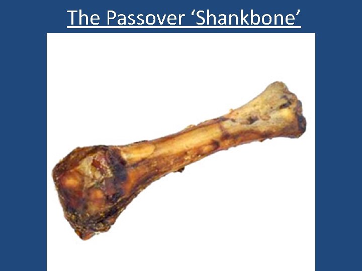 The Passover ‘Shankbone’ The Passover ‘Shankbone’
