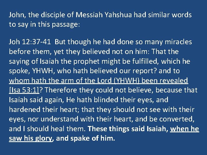 John, the disciple of Messiah Yahshua had similar words to say in this passage: John, the disciple of Messiah Yahshua had similar words to say in this passage: