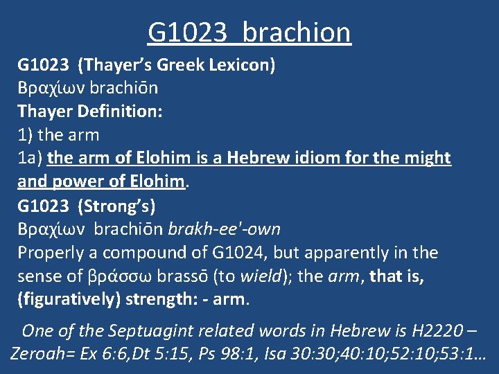G 1023 brachion G 1023 (Thayer’s Greek Lexicon) Βραχι ων brachio n Thayer Definition: G 1023 brachion G 1023 (Thayer’s Greek Lexicon) Βραχι ων brachio n Thayer Definition: