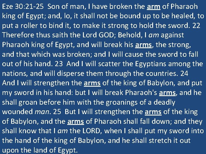 Eze 30: 21 -25 Son of man, I have broken the arm of Pharaoh Eze 30: 21 -25 Son of man, I have broken the arm of Pharaoh